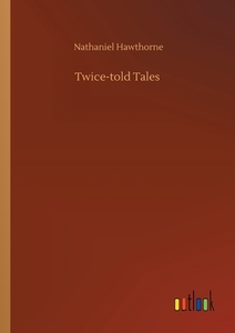 Twice-told Tales di Nathaniel Hawthorne edito da Outlook Verlag