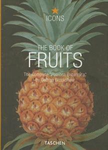 The Book of Fruits: The Complete "Pomona Britannica" di George Brookshaw edito da Taschen