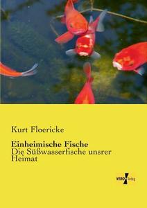 Einheimische Fische di Kurt Floericke edito da Vero Verlag