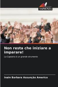 Non resta che iniziare a imparare! di Inain Barbara Assunção Americo edito da Edizioni Sapienza