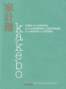 Kakebo : libro de cuentas para ahorrar y gestionar tus gastos sin estrés di Cinzia Chiari edito da Aguilar