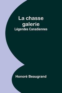 La chasse galerie di Honoré Beaugrand edito da Alpha Editions