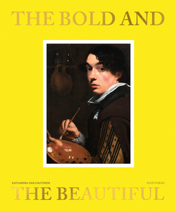 The Bold And The Beautiful di Katharina Van Cauteren, Nils Buttner, Matthias Ubl, Hildegard Van de Velde edito da Cannibal/hannibal Publishers