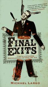Final Exits: The Illustrated Encyclopedia of How We Die di Michael Largo edito da HARPERCOLLINS
