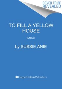 To Fill a Yellow House di Sussie Anie edito da MARINER BOOKS