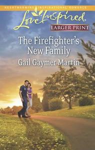 The Firefighter's New Family di Gail Gaymer Martin edito da Love Inspired