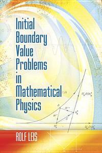 Initial Boundary Value Problems in Mathematical Physics di Rolf Leis edito da Dover Publications Inc.