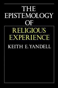 The Epistemology of Religious Experience di Keith E. Yandell edito da Cambridge University Press