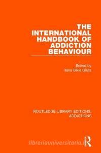 The International Handbook of Addiction Behaviour edito da Taylor & Francis Ltd