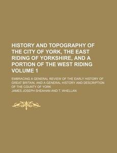 History And Topography Of The City Of Yo di James Joseph Sheahan edito da Rarebooksclub.com