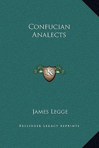 Confucian Analects di James Legge edito da Kessinger Publishing