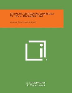 Lituanus, Lithuanian Quarterly, V7, No. 4, December, 1961: Journal of Arts and Sciences edito da Literary Licensing, LLC