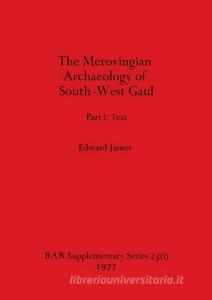 Merovingian Archaeology of South-west Gaul, Volume I di Edward James edito da British Archaeological Reports Oxford Ltd
