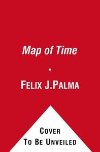 The Map of Time di Felix J. Palma edito da ATRIA