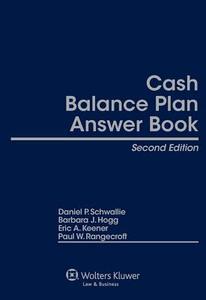 Cash Balance Plan Answer Book, Second Edition di Paul J. Schneider, Barbara Hogg edito da Aspen Publishers