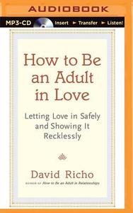 How to Be an Adult in Love di David Richo edito da Audible Studios on Brilliance