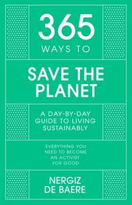 365 Ways To Save The Planet di Nergiz De Baere edito da Hodder & Stoughton General Division