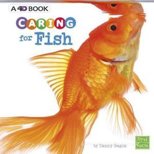 Caring for Fish: A 4D Book di Tammy Gagne edito da PEBBLE BOOKS