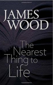 The Nearest Thing to Life di James Wood edito da Brandeis University Press