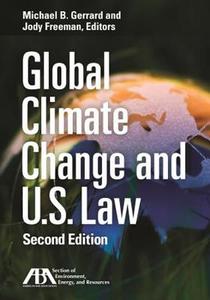 Global Climate Change and U.S. Law di Michael Gerrard, Jody Freeman edito da AMER BAR ASSN