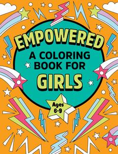 Empowered: A Coloring Book for Girls: Coloring Creativity for Confidence and Joy di Rockridge Press edito da ROCKRIDGE PR