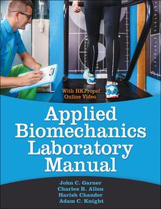 Applied Biomechanics Lab Manual di John C. Garner, Charles Allen, Harish Chander, Adam C. Knight edito da Human Kinetics Publishers