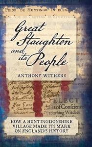 Great Staughton and its People di Anthony Withers edito da LIGHTNING SOURCE INC