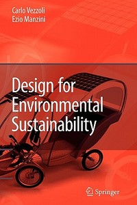 Design For Environmental Sustainability di Carlo Vezzoli, Ezio Manzini edito da Springer London Ltd