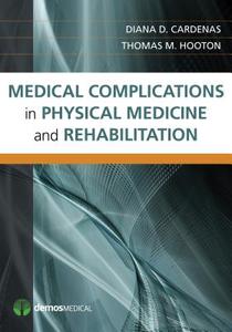 Medical Complications in Physical Medicine and Rehabilitation di Diana Cardenas, Thomas Hooton edito da DEMOS HEALTH