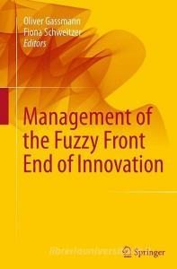 Management of the Fuzzy Front End of Innovation edito da Springer International Publishing