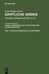 Samtliche Werke, Teil 1, Anthusa Oder ROMs Alterthumer di Karl Philipp Moritz edito da Walter de Gruyter