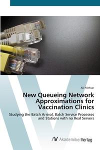 New Queueing Network Approximations for Vaccination Clinics di Ali Pilehvar edito da AV Akademikerverlag