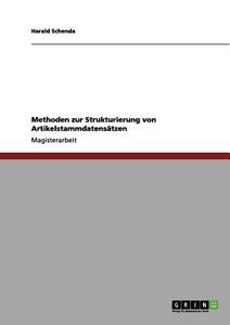 Methoden zur Strukturierung von Artikelstammdatensätzen di Harald Schenda edito da GRIN Publishing