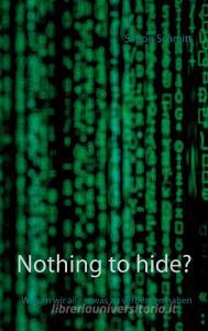 Nothing to hide? di Simon Schmitt edito da Books on Demand
