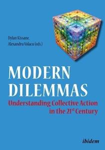 Modern Dilemmas: Understanding Collective Action in the 21st Century di Dylan Kissane, Alexandru Volacu, Adrian Miroiu edito da Ibidem Press