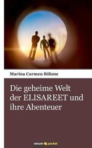 Die Geheime Welt Der Elisareet Und Ihre Abenteuer di Marina Carmen Bohme edito da Novum Publishing