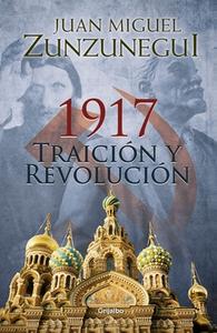 1917: Traición Y Revolución / 1917: Betrayal and Revolution di Juan Miguel Zunzunegui edito da GRIJALBO