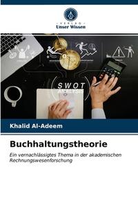 BUCHHALTUNGSTHEORIE di KHALID AL-ADEEM edito da LIGHTNING SOURCE UK LTD
