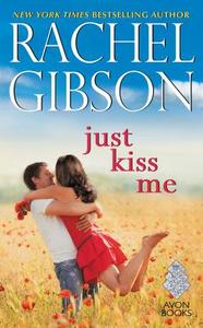 Just Kiss Me di Rachel Gibson edito da Harper Collins Publ. USA