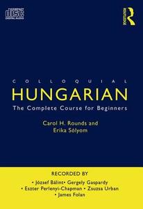 Colloquial Hungarian di Carol Rounds, Erika Solyom edito da Taylor & Francis Ltd