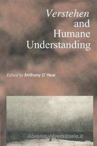 Verstehen and Humane Understanding di Anthony O'Hear edito da Cambridge University Press