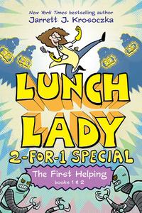 The First Helping (Lunch Lady Books 1 & 2): The Cyborg Substitute and the League of Librarians di Jarrett J. Krosoczka edito da KNOPF