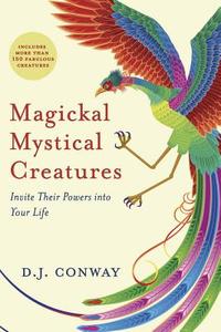Magickal, Mystical Creatures di D.J. Conway edito da Llewellyn Publications,U.S.