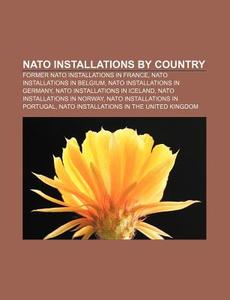 Nato Installations By Country: Former Na di Books Llc edito da Books LLC, Wiki Series