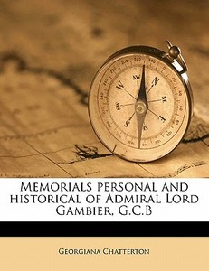 Memorials Personal And Historical Of Adm di Georgian Chatterton edito da Nabu Press