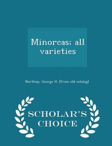 Minorcas; All Varieties - Scholar's Choice Edition edito da Scholar's Choice
