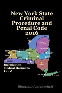 New York State Criminal Procedure and Penal Code 2016 di John Snape edito da Lulu.com