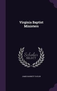 Virginia Baptist Ministers di James Barnett Taylor edito da Palala Press