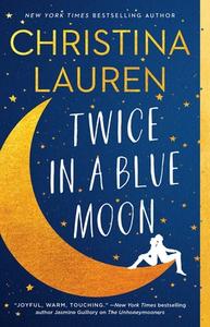 Twice in a Blue Moon di Christina Lauren edito da GALLERY BOOKS