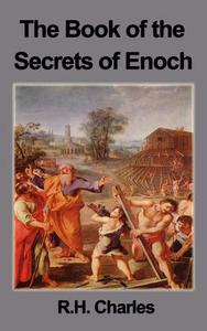 The Book of the Secrets of Enoch di Robert Henry Charles, W. R. Morfill, R. H. Charles edito da FILIQUARIAN PUB LLC